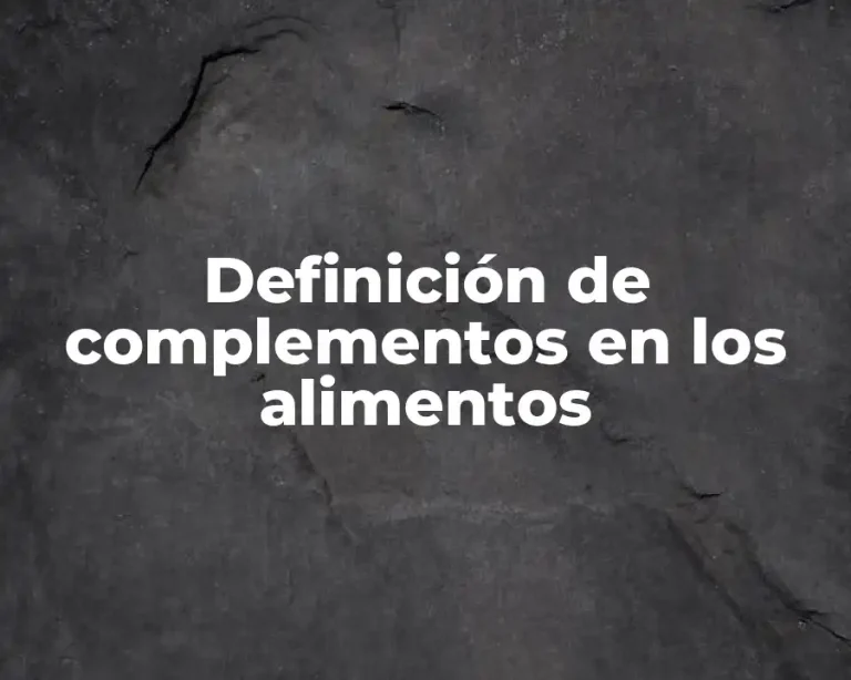 Definición de complementos en los alimentos