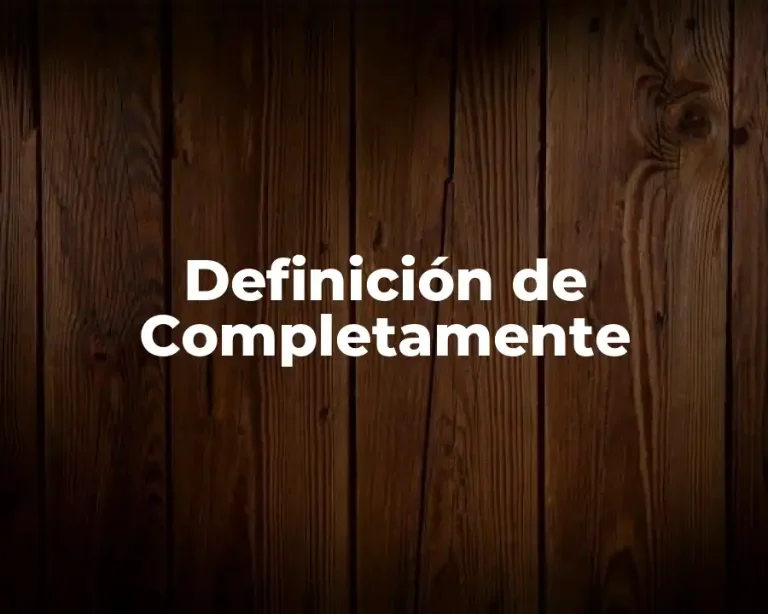 Definición de Completamente