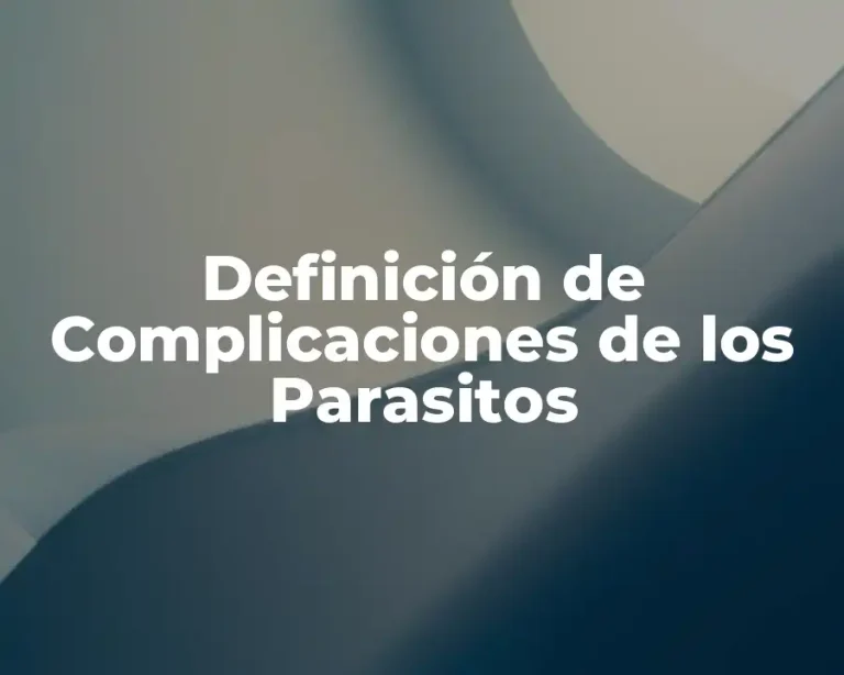 Definición de Complicaciones de los Parasitos