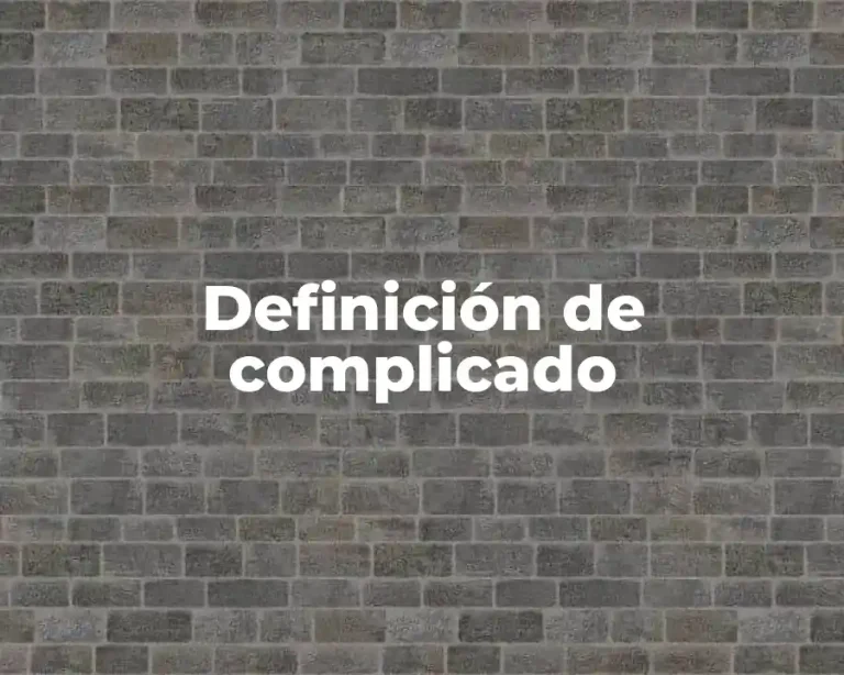 Definición de complicado