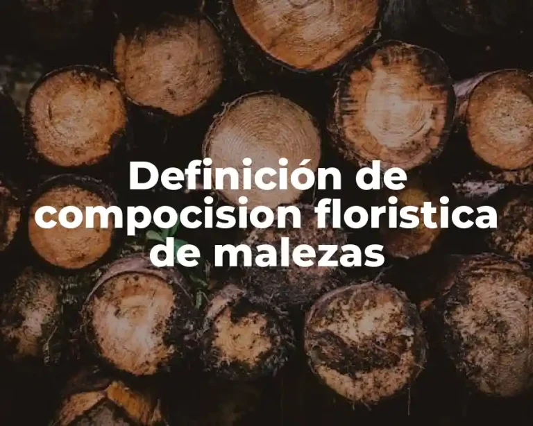 Definición de compocision floristica de malezas