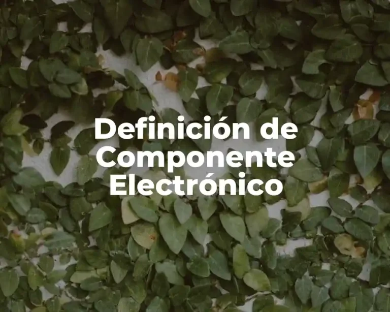 Definición de Componente Electrónico