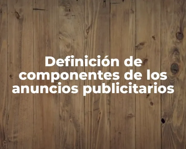 Definición de componentes de los anuncios publicitarios