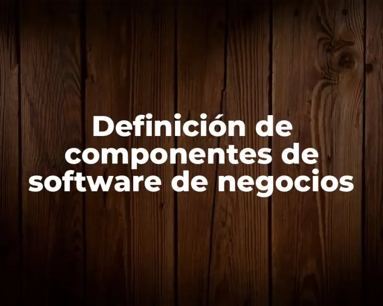 Definición de componentes de software de negocios