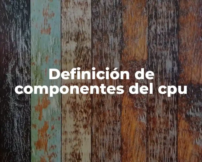 Definición de componentes del cpu