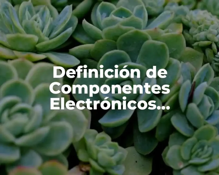 Definición de Componentes Electrónicos Semiconductores