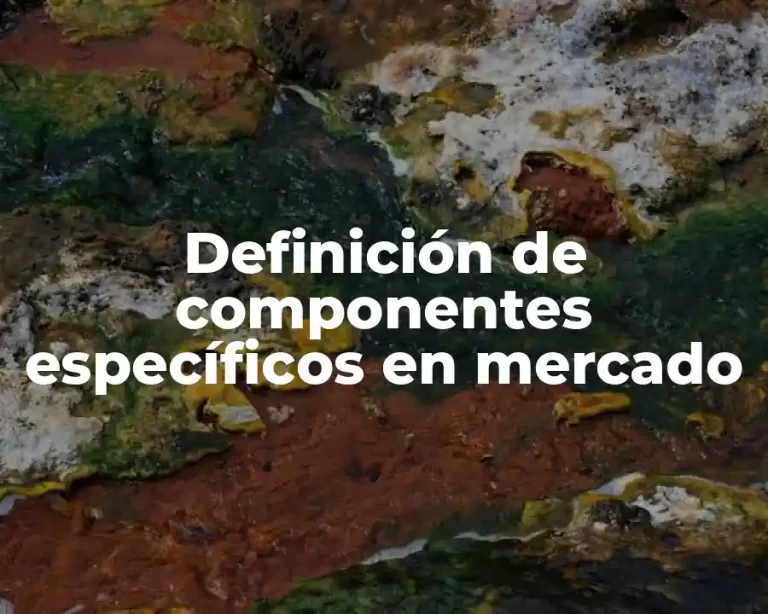 Definición de componentes específicos en mercado