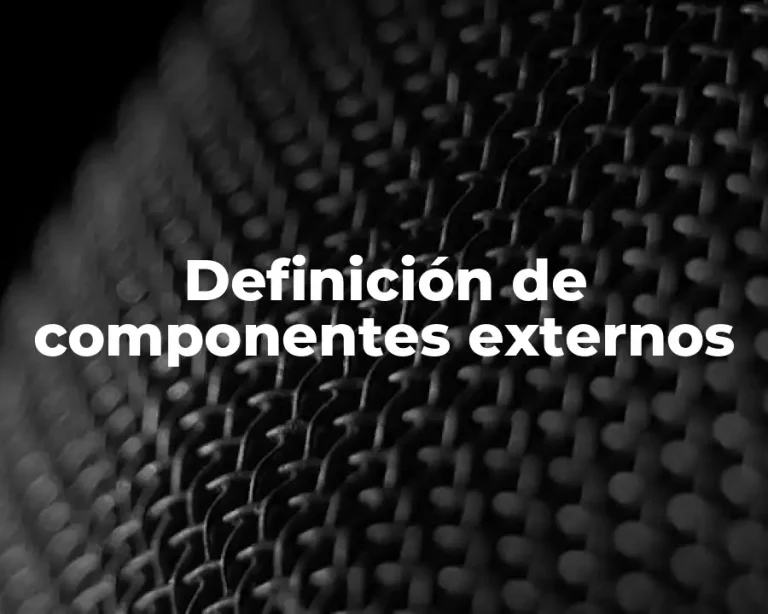 Definición de componentes externos