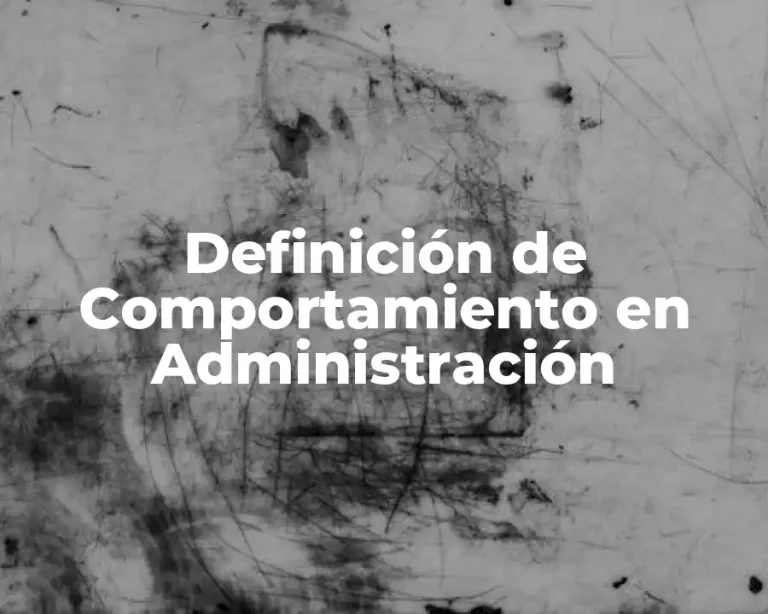 Definición de Comportamiento en Administración