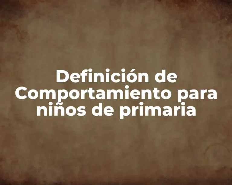 Definición de Comportamiento para niños de primaria