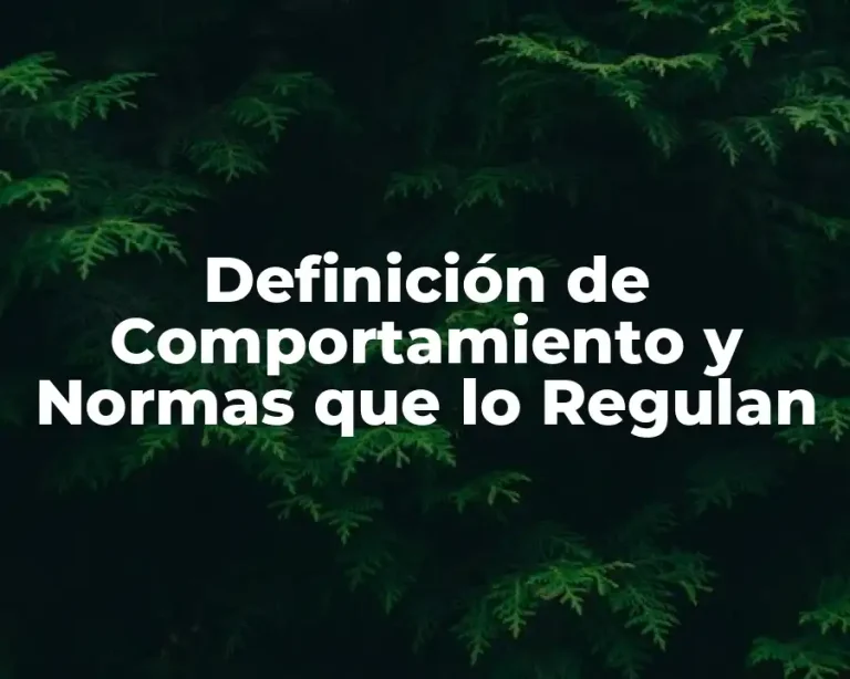 Definición de Comportamiento y Normas que lo Regulan