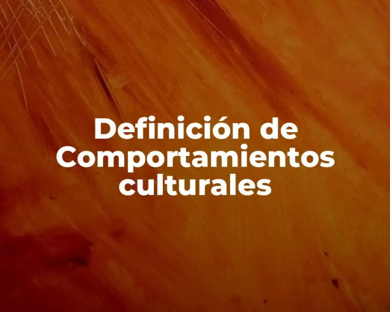 Definición de Comportamientos culturales