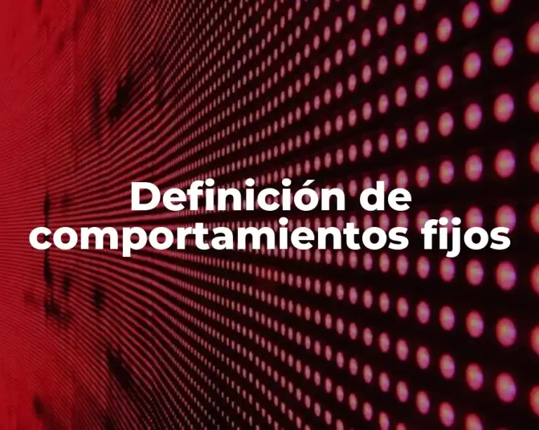 Definición de comportamientos fijos