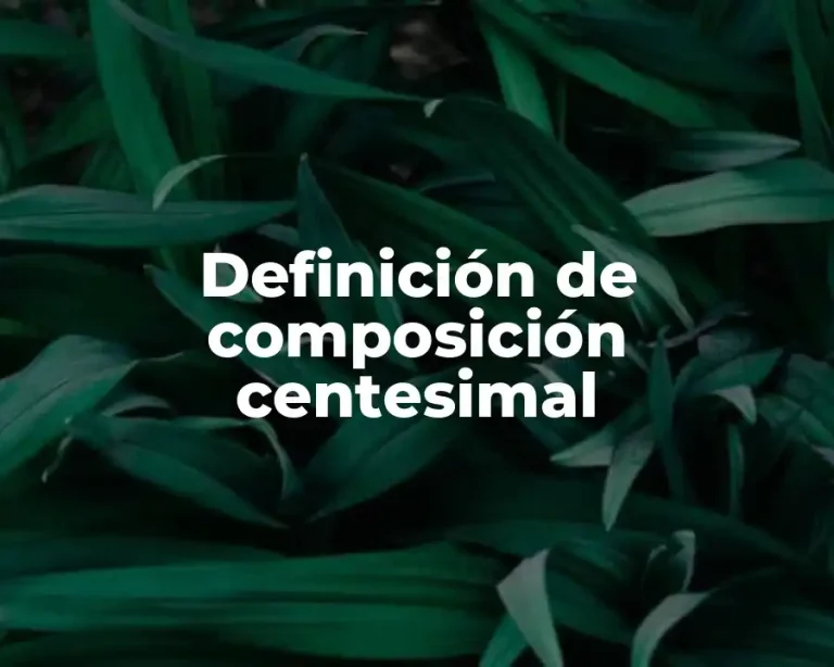 Definición de composición centesimal