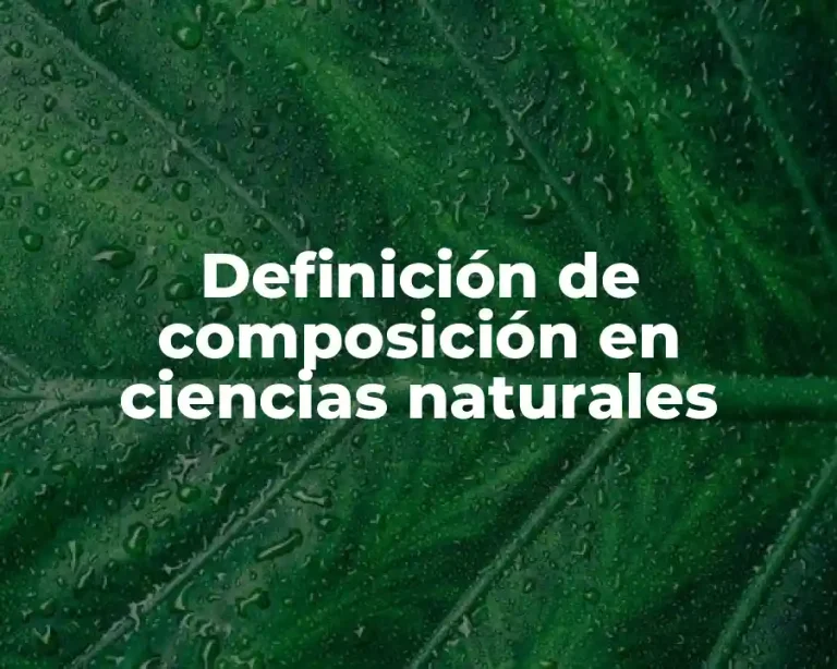 Definición de composición en ciencias naturales