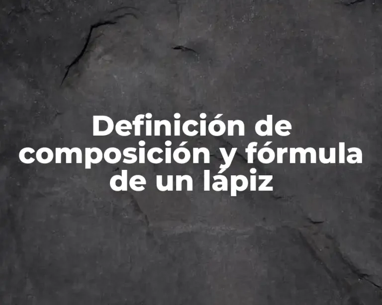 Definición de composición y fórmula de un lápiz