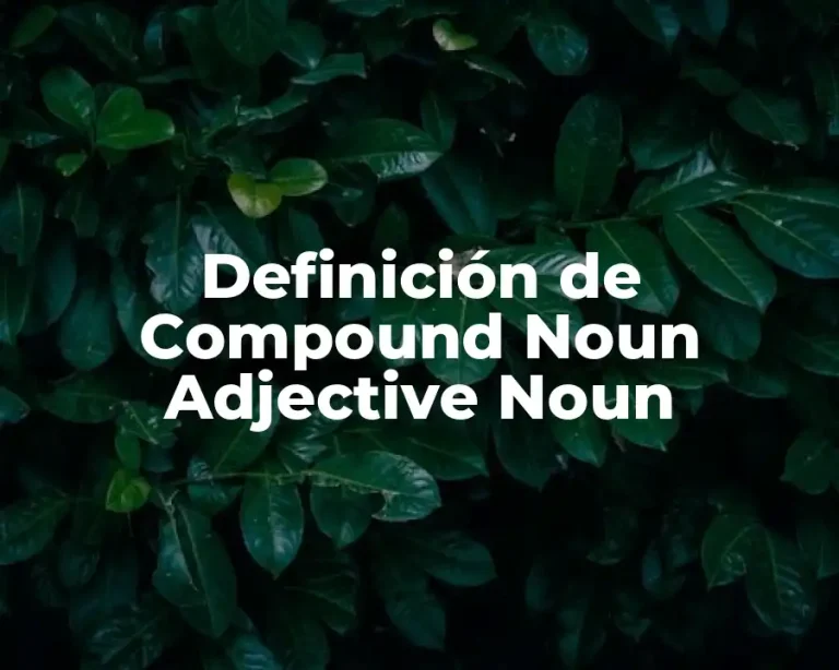 Definición de Compound Noun Adjective Noun