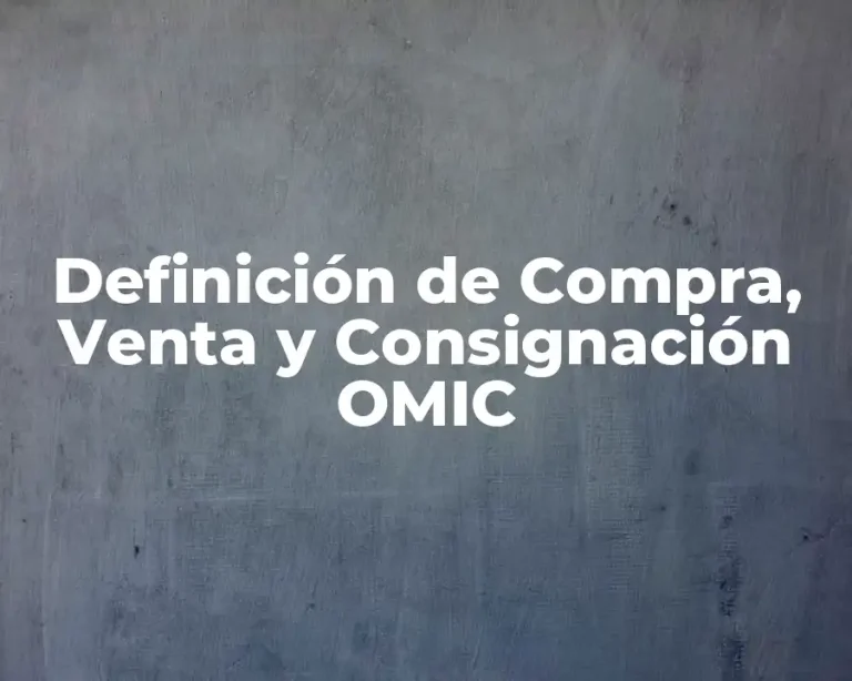Definición de Compra, Venta y Consignación OMIC