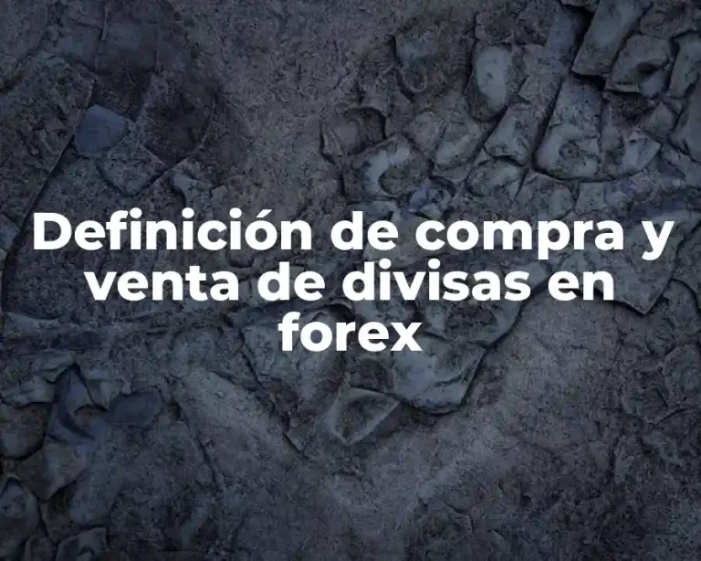 Definición de compra y venta de divisas en forex