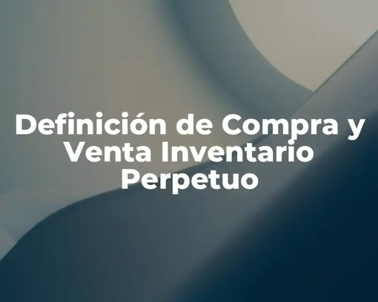 Definición de Compra y Venta Inventario Perpetuo