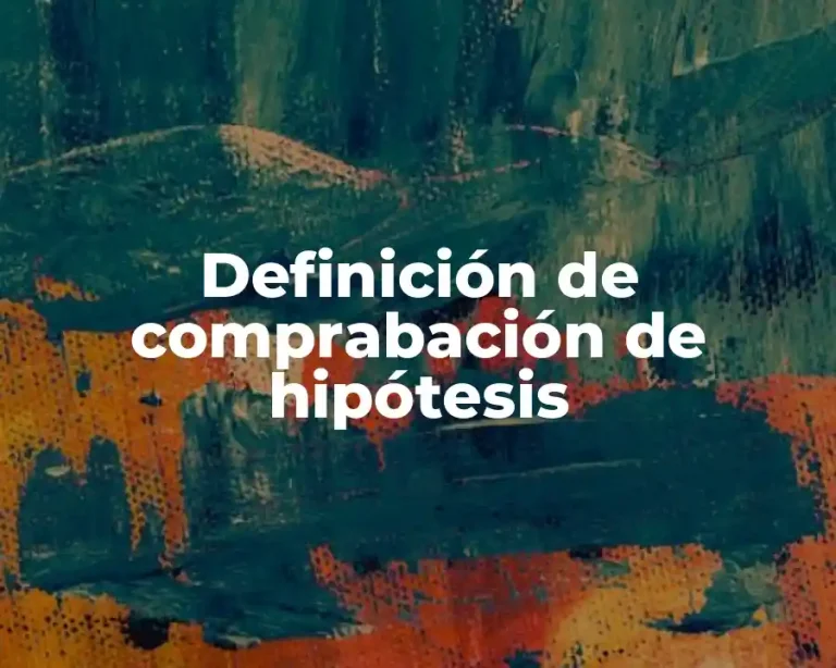 Definición de comprabación de hipótesis