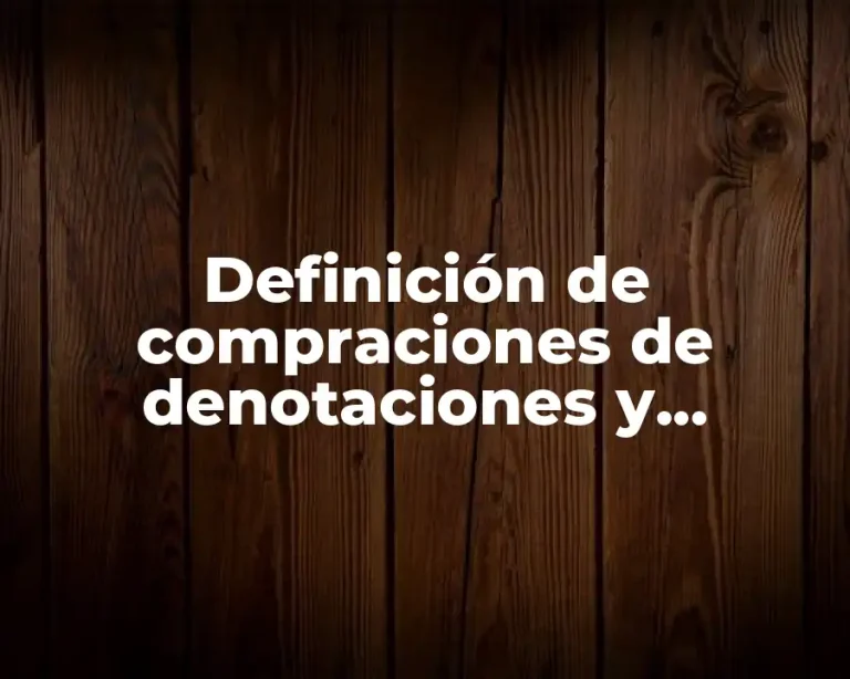 Definición de compraciones de denotaciones y connotaciones