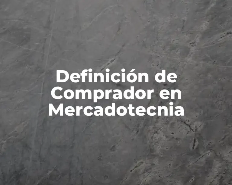 Definición de Comprador en Mercadotecnia