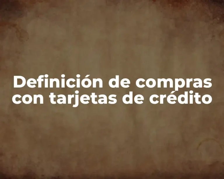 Definición de compras con tarjetas de crédito