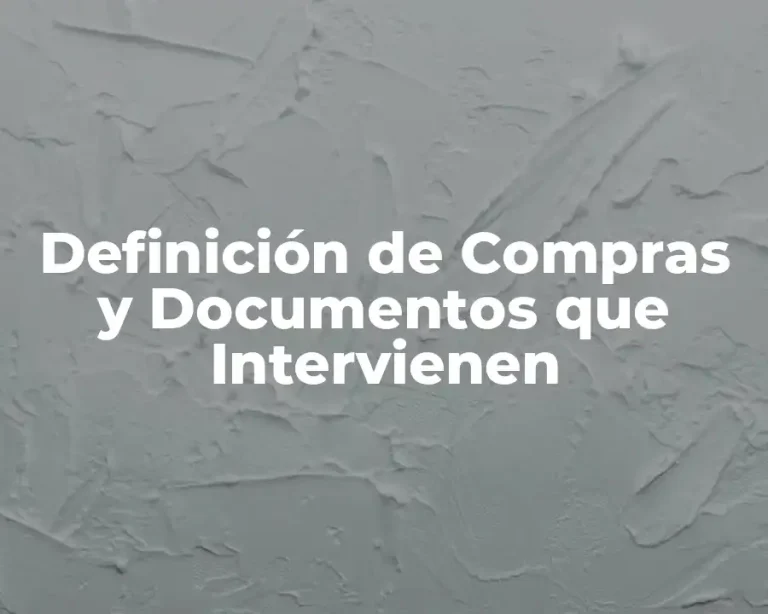 Definición de Compras y Documentos que Intervienen