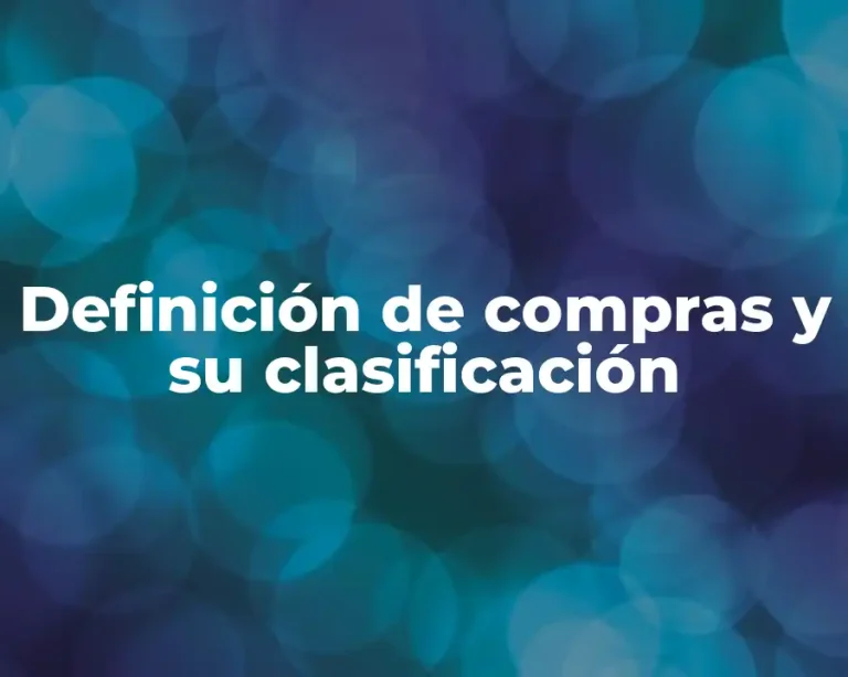 Definición de compras y su clasificación