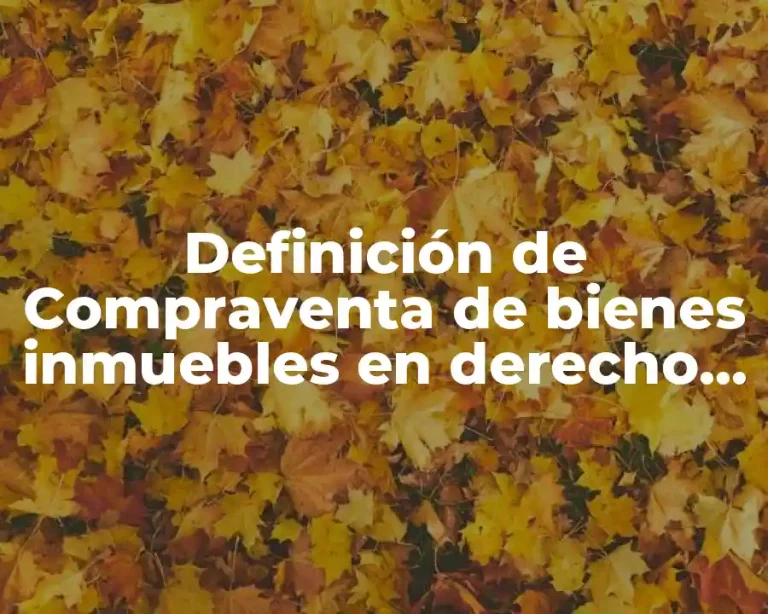 Definición de Compraventa de bienes inmuebles en derecho mercantil