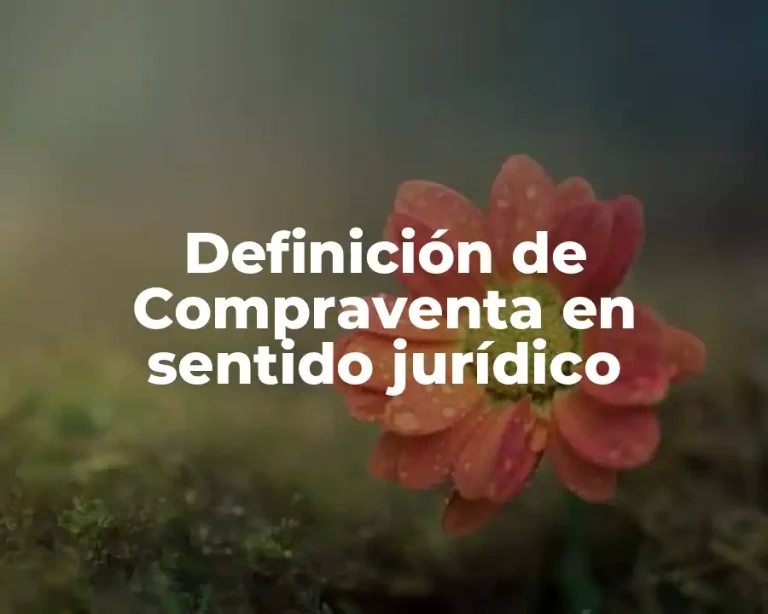 Definición de Compraventa en sentido jurídico