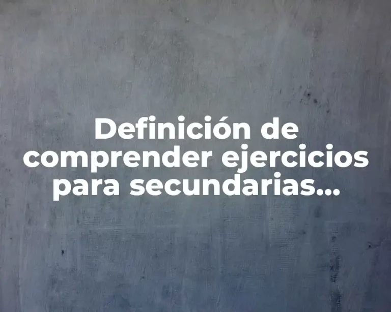 Definición de comprender ejercicios para secundarias ordenar inferir argumentar