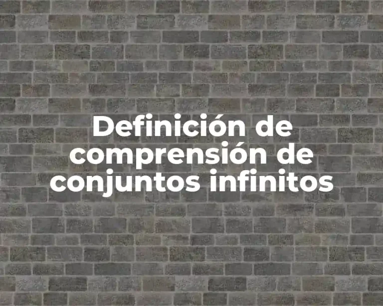 Definición de comprensión de conjuntos infinitos