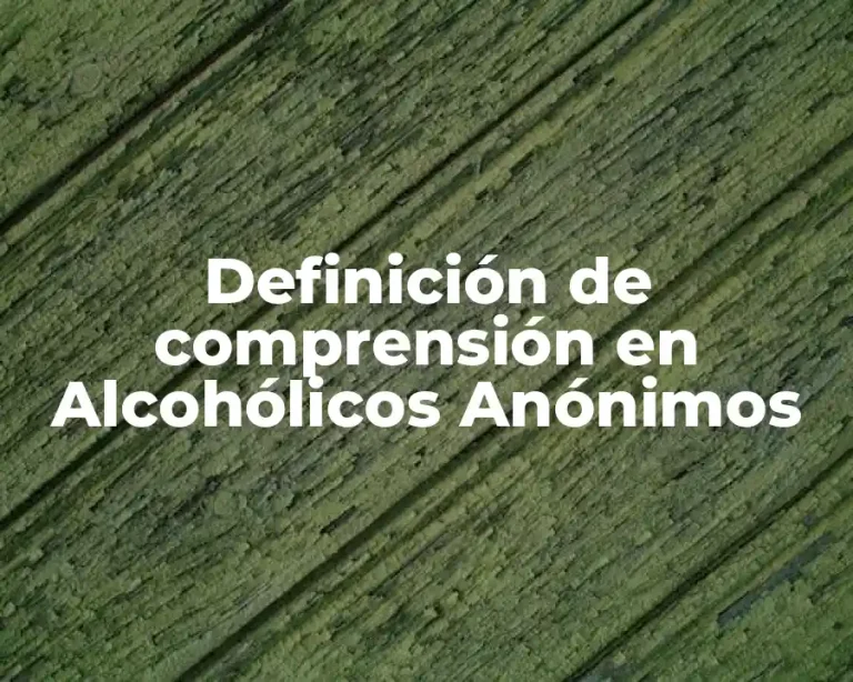 Definición de comprensión en Alcohólicos Anónimos