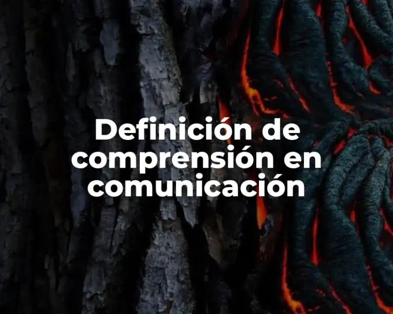 Definición de comprensión en comunicación