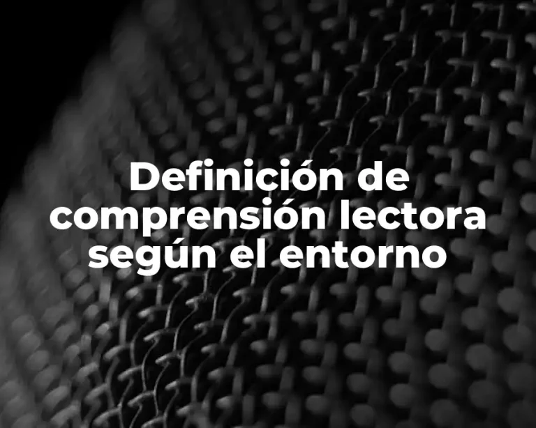 Definición de comprensión lectora según el entorno