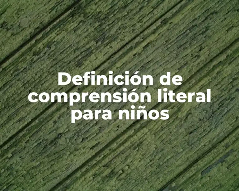Definición de comprensión literal para niños