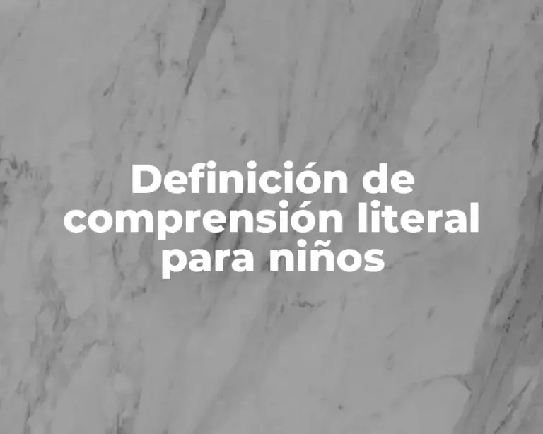 Definición de comprensión literal para niños
