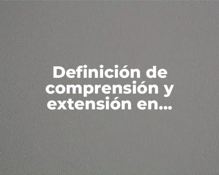 Definición de comprensión y extensión en matemáticas
