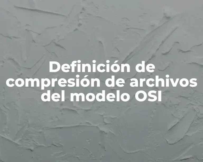 Definición de compresión de archivos del modelo OSI