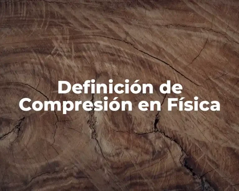 Definición de Compresión en Física