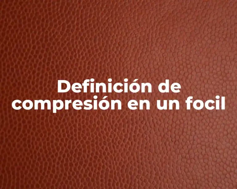 Definición de compresión en un focil