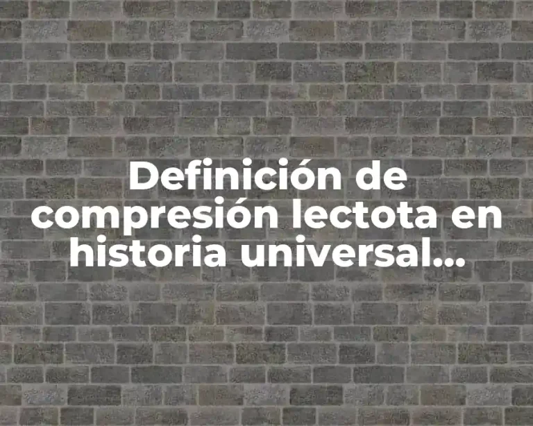 Definición de compresión lectota en historia universal contemporánea