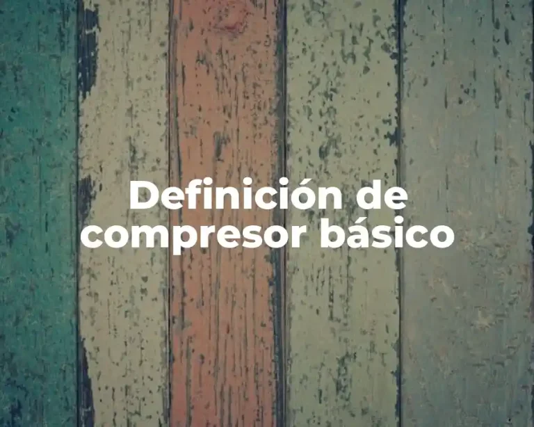 Definición de compresor básico