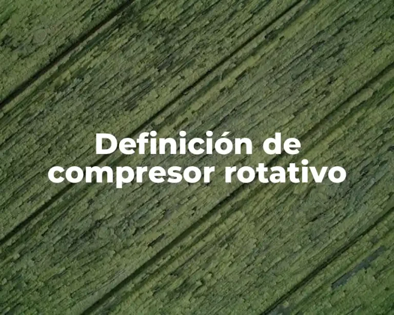 Definición de compresor rotativo