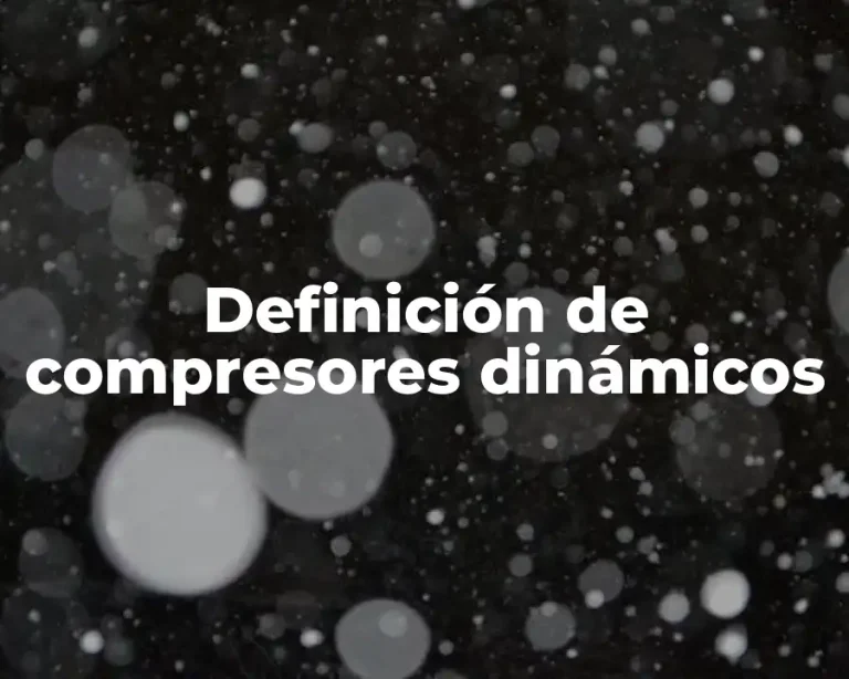 Definición de compresores dinámicos