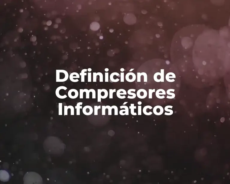 Definición de Compresores Informáticos