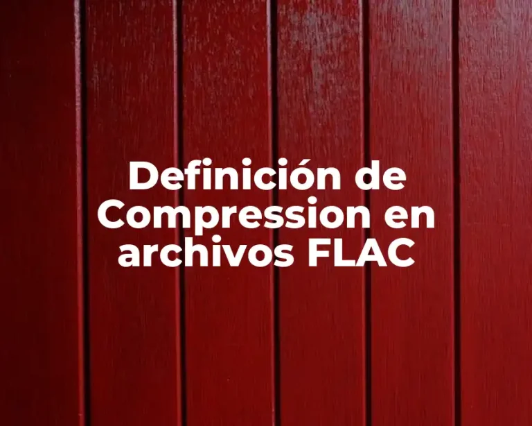 Definición de Compression en archivos FLAC