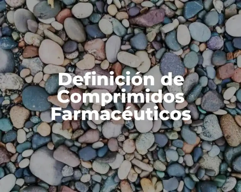 Definición de Comprimidos Farmacéuticos